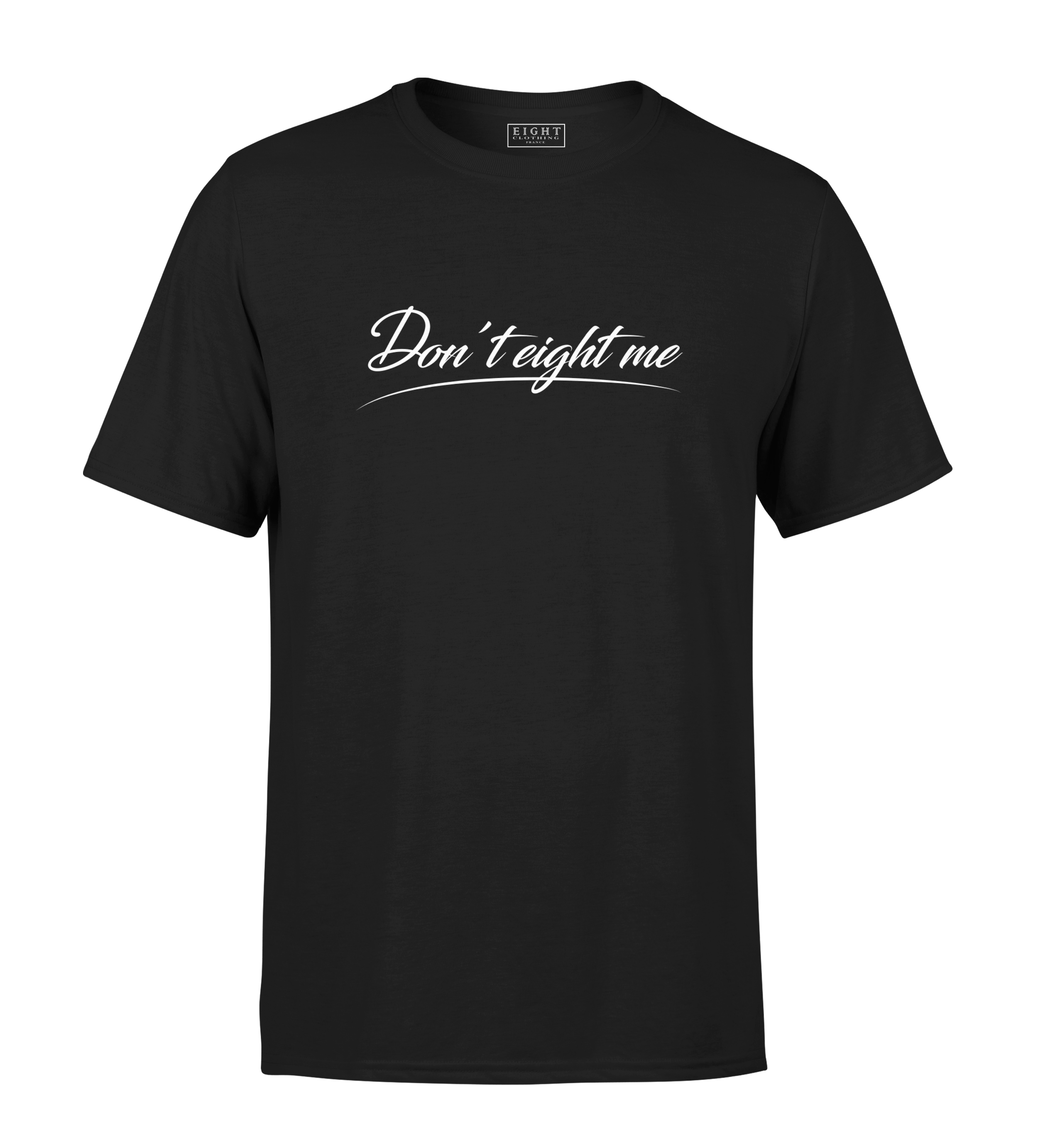 T-SHIRT | "DON'T EIGHT ME" - Noir/Blanc