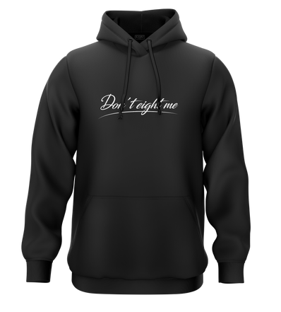 SWEAT-CAPUCHE | "DON'T EIGHT ME" - Noir/Blanc